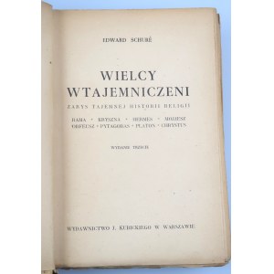 SCHURE EDWARD Wielcy wtajemniczeni. ZARYS TAJEMNEJ HISTORII RELIGII (1939)
