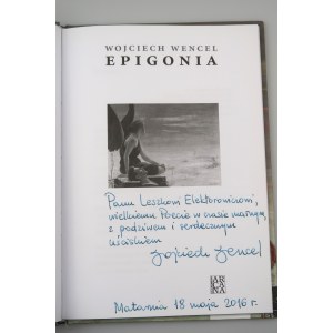 WENCEL WOJCIECH Epigonia (věnování autora 2016 )