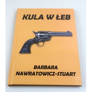 NAWRATOWICZ-STUART BARBARA Guľka v hlave (autogram autorky) exemplár č. 14/40