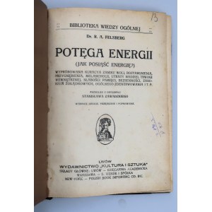 FELSBERG S. A. Potęga energii (Jak posiąść energię?) J. D. Potęga hipnotyzmu LWÓW (1913-1916)