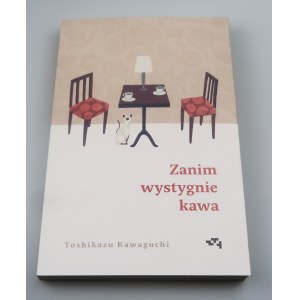 KAWAGUCHI TOSHIKAZU Zanim wystygnie kawa (autograf Autora - kaligrafia)