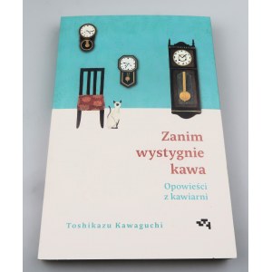 KAWAGUCHI TOSHIKAZU Zanim wystygnie kawa Opowieści z kawiarni (autograf Autora - kaligrafia)