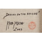 Robert Jadczak (ur. 1960), Dancing on the Bridge, 2023