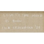 Ewa Krzywińska (geb. 1976, Wrocław), Die Liebe zum Wind ist geboren, 2021