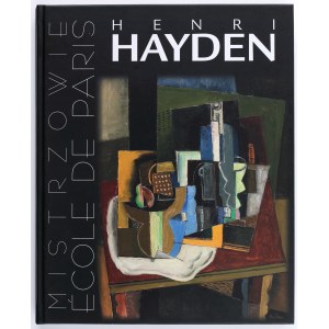 [HAYDEN Henryk] Mistrzowie Ecole de Paris. Henri Hayden. Warszawa 2014. Katalog
