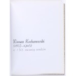 [KOCHANOWSKI Roman] Roman Kochanowski (1857-1945) in the 150th anniversary of his birth. Radom 2007