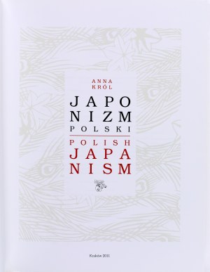 KRÓL Anna - Japonizm polski. Polish Japanism, Kraków 2011