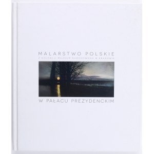 Polnische Malerei aus der Sammlung des Nationalmuseums in Krakau im Präsidentenpalast. Krakau 2015. Katalog