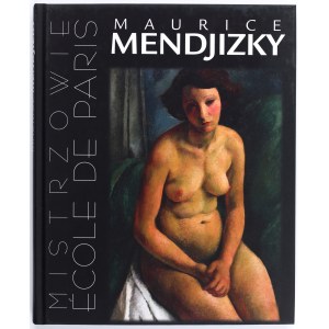 [Maurice MENDIJZKY] Majstri Ecole de Paris. Maurice Mendjizky. Varšava 2014. katalóg