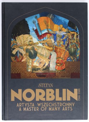 [NORBLIN Stefan] Stefan Norblin 1892-1952: A versatile artist. Stalowa Wola 2011.
