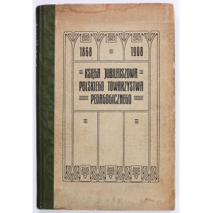 Jubilee book of the Polish Pedagogical Society : 1868-1908. lvov 1908