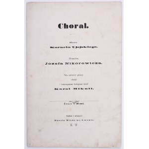 UJEJSKI Kornel - Chorale. Words by Kornel Ujejski. Music by Józef Nikorowicz. For four voices arranged and piano accompaniment added by Karol Mikuli. Lvov n.d. published [1860-1867].