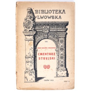 BIAŁYNIA-CHOŁODECKI Józef - Stryj cemetery in Lviv. Lviv 1913 [Lvov Library].