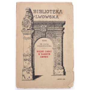CHAREWICZOWA Łucja - Klęski zaraz w dawnym Lwowie. Lwów 1930 [BIBLIOTEKA LWOWSKA]