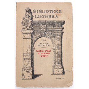 CHAREWICZOWA Łucja - Klęski zaraz w dawnym Lwowie. Lwów 1930 [BIBLIOTEKA LWOWSKA].