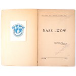 JAROSIEWICZÓWNA Marja - Nasz Lwów. Lwów 1935.