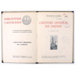 JAWORSKI Franciszek - Cmentarz Gródecki we Lwowie. Lwów 1908 [BIBLIOTEKA LWOWSKA]