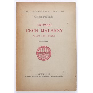 MAŃKOWSKI Tadeusz - Lwowski cech malarzy w XVI i XVII wieku. Lwów 1936 [BIBLIOTEKA LwOWSKA].