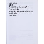 GARBICZ Adam, KLINOWSKI Jacek - KINO, Wehikuł magiczny. Sprievodca úspechmi hraného filmu. Vol. 1-3. Kraków 1981-1996