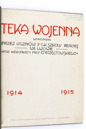 TEKA wojenna wykonana przez uczniów I-szej C. K. Szkoły Realnej we Lwowie pod kierunkiem prof. Chrząstowskiego. Lwów 1917.