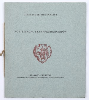 BIRKENMAJER Aleksander - Nobilitacja Szarfenbergerów. Kraków, 1926. Wys.: 18,1 cm. Zażółcenia brzegów okładki. Egz. nr 239.