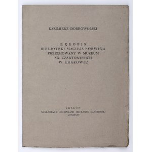 DOBROWOLSKI Kazimierz - The manuscript of the Bibljoteki Maciej Korwin stored in the Museum XX. Czartoryski in Cracow. Cracow, 1926. circulation and fonts by Drukarnia Narodowa. Ex. no. 139. height 21.5 cm.