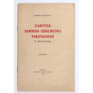 MARCZAK Michał - Památky bývalého farního školství v Miechocinu. Kraków, 1926. druk. Hlas národa. Výška: 18,5 cm. Vydání: [věnování autora].