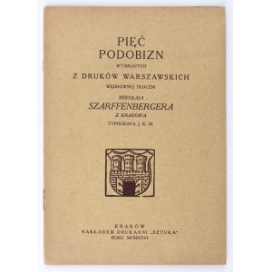 [Kazimierz PIEKARSKI] Pět podobizen vybraných z varšavských tisků potulného raziče Mikołaje Szarffenbergera z Krakova. Typografa J.K.M. Kraków, 1926.
