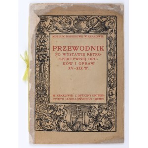 Przewodnik po wystawie retrospektywnej druków i opraw XV-XIX w. Kraków 1904