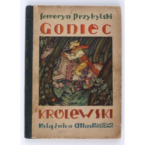 PRZYBYLSKI Seweryn - Goniec królewski. Lwów-Warszawa 1931 [illustriert von Janina Petry-Przybylska].