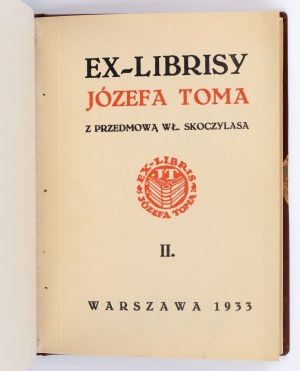 TOM Józef - Ex-librisy Józefa Toma. Z przedmową Władysława Skoczylasa. [Cz. 2]. Warszawa 1933. Towarzystwo Miłośników Exlibrisów [oprawa Marek Bauer Warszawa]