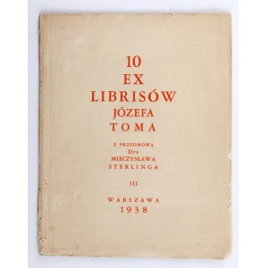TOM Józef - 10 Ex Librisów Józefa Toma Z przedmową Dra Mieczysława Sterlinga. [Cz.] III. Warszawa 1938 [dedykacja Józefa Toma dla Marii Grońskiej]