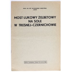 BURZYŃSKI Włodzimierz - Most łukowy żelbetowy na Sola w Tresnej-Czernichowie. 1936