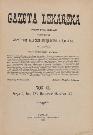 Gazeta Lekarska. Weekly journal devoted to all branches of medical skill. Editor. Wladyslaw Gajkiewicz. Warsaw 1905
