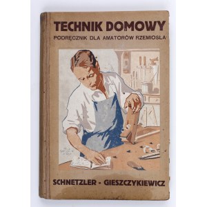 SCHNETZLER Eberhard - HOME TECHNICIAN. Handbook for amateur craftsmen with 409 engravings. Cieszyn 1924.