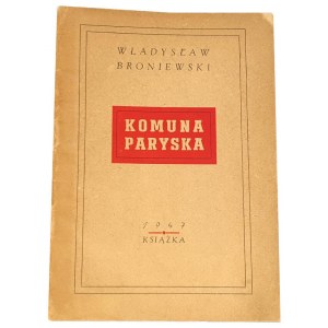BRONIEWSKI- THE PARIS COMMUNE published 1947 autograph by the author