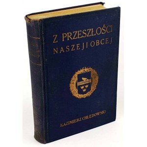 CHŁĘDOWSKI- Z PRZESZŁOŚCI NASZEJ I OBCEJ wyd. 1935