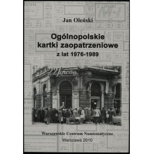 Oleński Jan - Ogólnopolskie kartki zaopatrzeniowe z lat 1976-1989, Varšava 2010, ISBN 9788392333289.