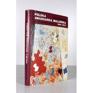 KOWALSKA Bożena - Polska awangarda malarska 1945-1970. Szanse i mity. Warszawa 1975. PWN. 8, s. 243,...