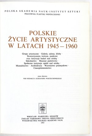 WOJCIECHOWSKI Aleksander - Polskie życie artystyczne w latach 1945-1960. collective work. edited by ......