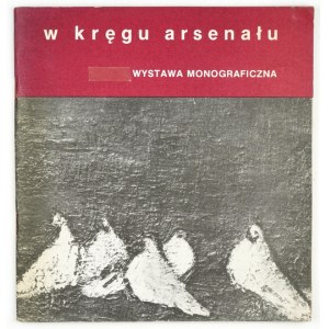 W kręgu arsenału. Trzecia wystawa monograficzna. Malarstwo