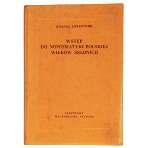 KIERSNOWSKI Ryszard - Wstęp do numizmatyki polskiej wieków średnich. Oprac. ... Warszawa 1964. PWN. 8, s. 234, 64]...