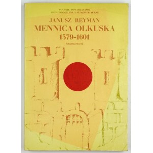REYMAN Janusz - Mennica olkuska 1579-1601. Wrocław [i in.] 1975. Zakłąd Narodowy im....