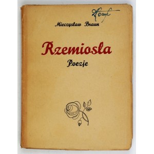 BRAUN Mieczysław - Rzemiosła. Poezje. Warszawa [1930]. F. Hoesick. 16d, s. 93, [3]....