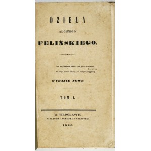 FELIŃSKI Aloizy - Dzieła. Wydanie nowe. T. 1-2. Wrocław 1840. Nakł. Zygmunta Schlettera. 8, s. [4], 307; [6], 279,...