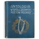 KRÓLIŃSKI Kazimierz - Antologia współczesnych poetów polskich z podobiznami niektórych autorów. Uspořádal ......