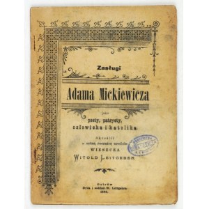 LEITGEBER Witold - Zásluhy Adama Mickiewicza ako básnika, patrika, človeka a katolíka. Opravil pri príležitosti stého výročia narodenia...