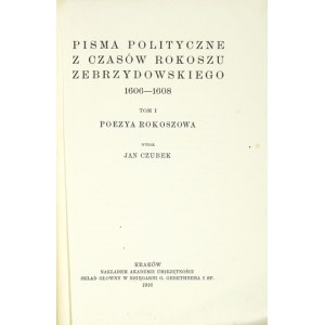 PISMA polityczne z czasów rokoszu Zebrzydowskiego 1606-1608. ed. Jan Czubek. T. 1. Kraków 1916. 8, s. XI, [1], 406, [1].....