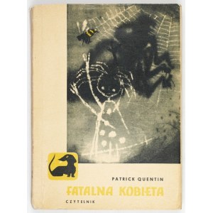 QUENTIN Patrick - Fatalna kobieta. Tłum. I. Kulczycka. Warszawa 1959. Czytelnik. 16d, s. 255, [1]....