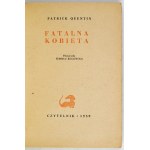 QUENTIN Patrick - Fatalna kobieta. Tłum. I. Kulczycka. Warszawa 1959. Czytelnik. 16d, s. 255, [1]....